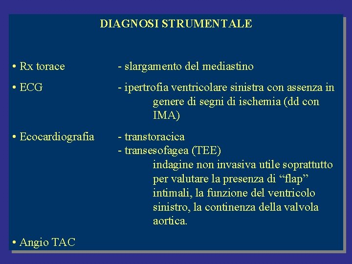 DIAGNOSI STRUMENTALE • Rx torace - slargamento del mediastino • ECG - ipertrofia ventricolare DIAGNOSI STRUMENTALE • Rx torace - slargamento del mediastino • ECG - ipertrofia ventricolare