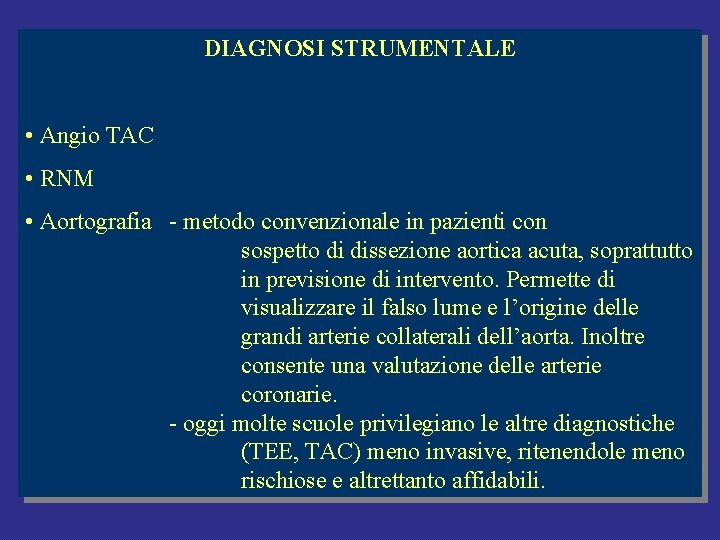 DIAGNOSI STRUMENTALE • Angio TAC • RNM • Aortografia - metodo convenzionale in pazienti DIAGNOSI STRUMENTALE • Angio TAC • RNM • Aortografia - metodo convenzionale in pazienti