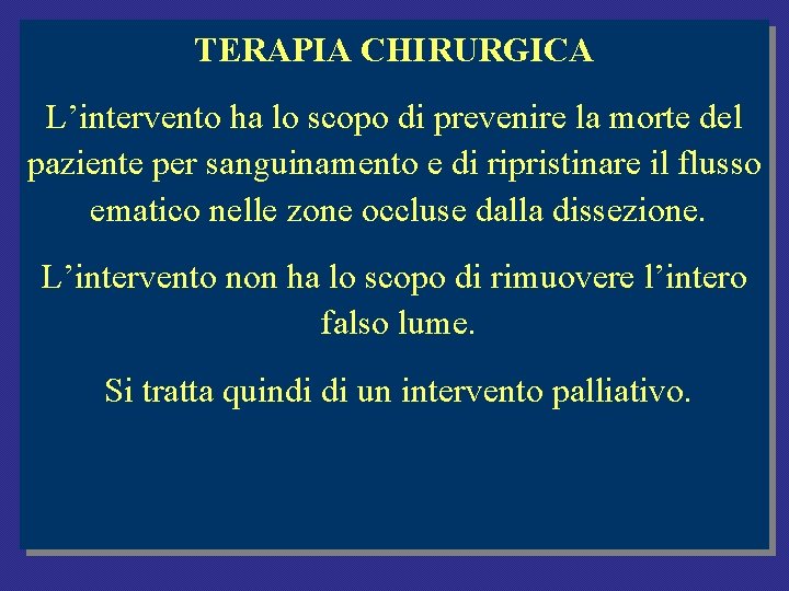 TERAPIA CHIRURGICA L’intervento ha lo scopo di prevenire la morte del paziente per sanguinamento TERAPIA CHIRURGICA L’intervento ha lo scopo di prevenire la morte del paziente per sanguinamento