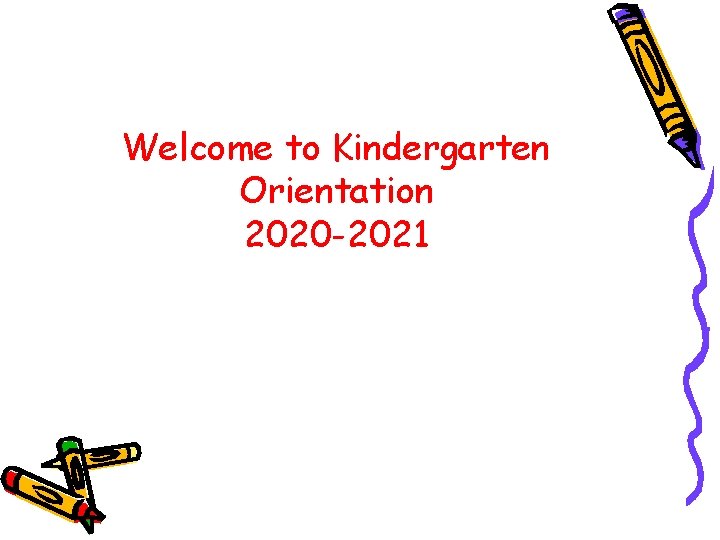 Welcome to Kindergarten Orientation 2020 -2021 