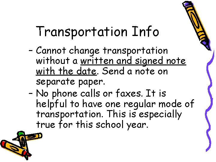 Transportation Info – Cannot change transportation without a written and signed note with the