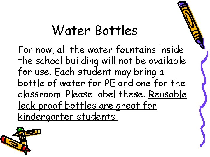 Water Bottles For now, all the water fountains inside the school building will not