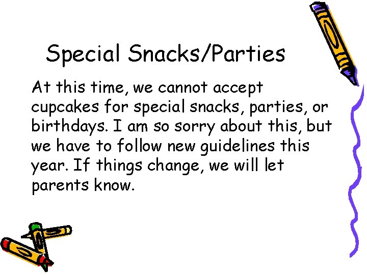 Special Snacks/Parties At this time, we cannot accept cupcakes for special snacks, parties, or
