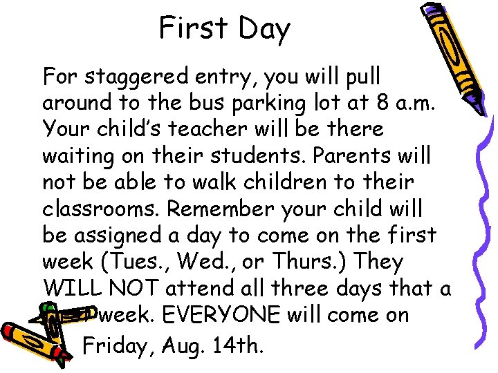 First Day For staggered entry, you will pull around to the bus parking lot