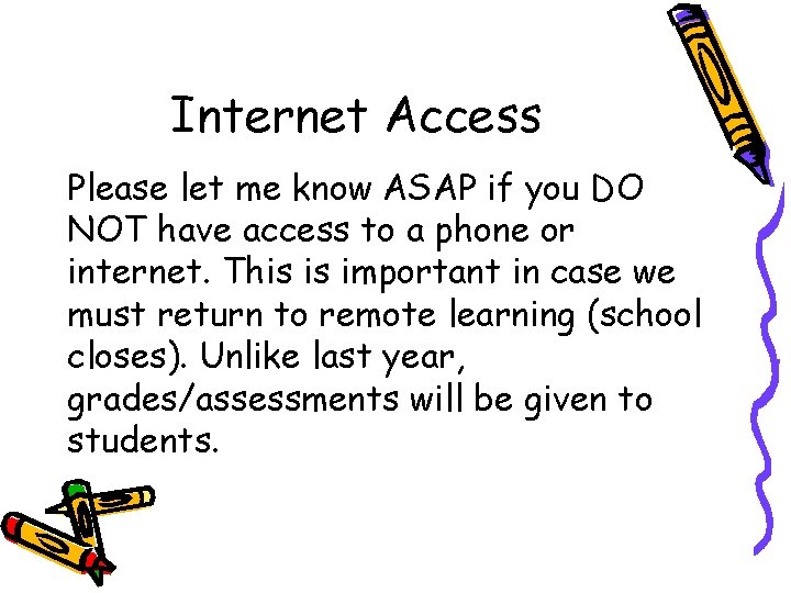 Internet Access Please let me know ASAP if you DO NOT have access to