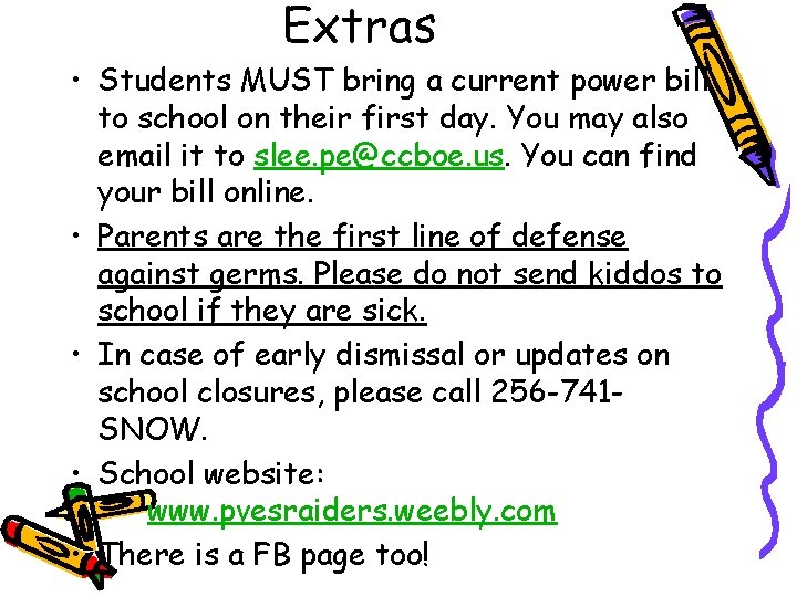 Extras • Students MUST bring a current power bill to school on their first