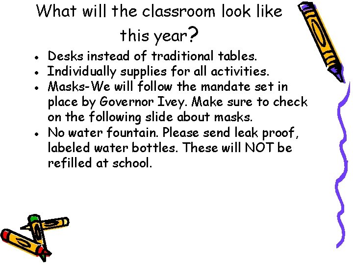 What will the classroom look like this year? ● Desks instead of traditional tables.