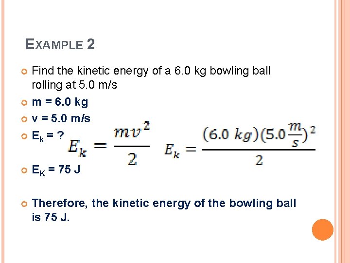 EXAMPLE 2 Find the kinetic energy of a 6. 0 kg bowling ball rolling