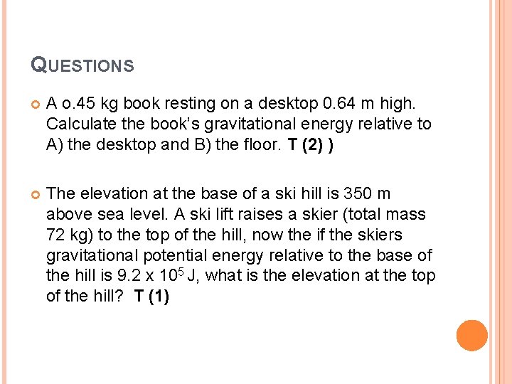 QUESTIONS A o. 45 kg book resting on a desktop 0. 64 m high.