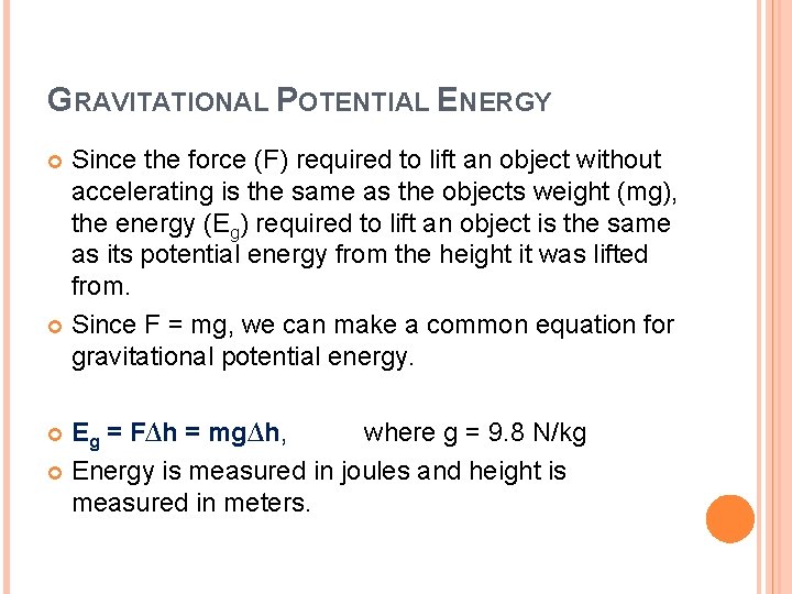 GRAVITATIONAL POTENTIAL ENERGY Since the force (F) required to lift an object without accelerating