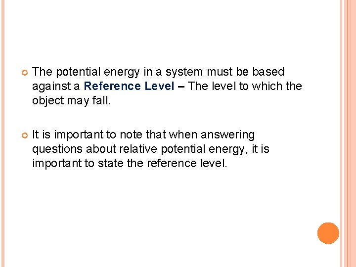  The potential energy in a system must be based against a Reference Level