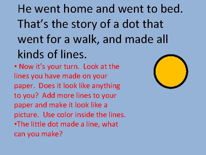 He went home and went to bed. That’s the story of a dot that