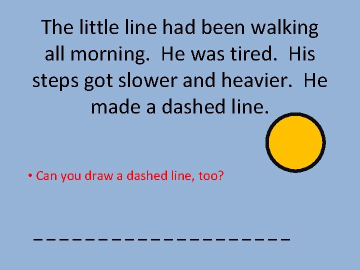 The little line had been walking all morning. He was tired. His steps got