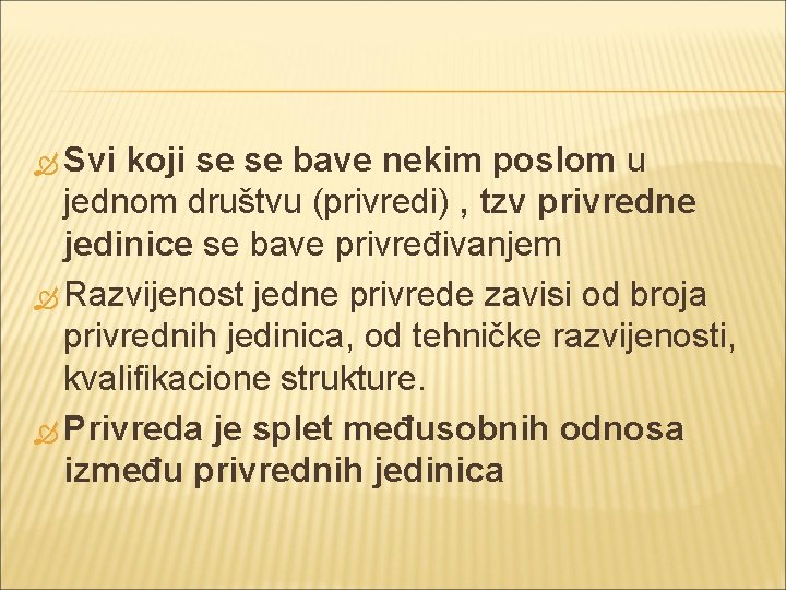  Svi koji se se bave nekim poslom u jednom društvu (privredi) , tzv