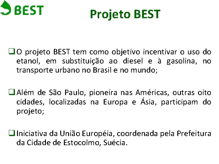 Projeto BEST q O projeto BEST tem como objetivo incentivar o uso do etanol,