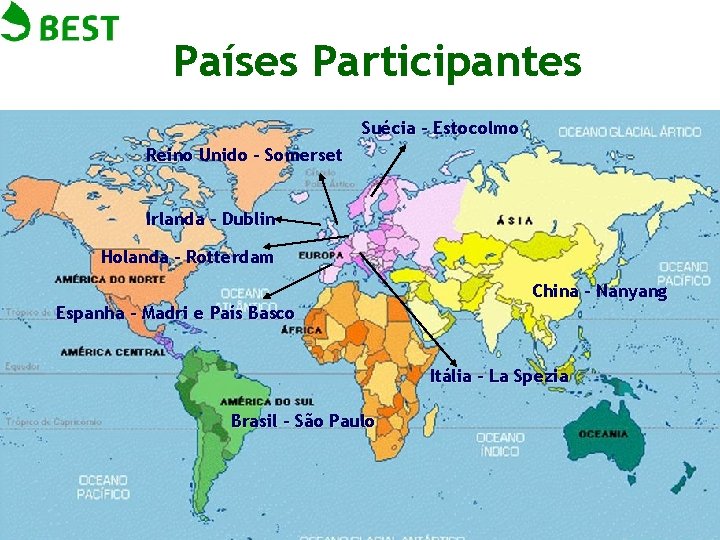 Países Participantes Suécia - Estocolmo Reino Unido - Somerset Irlanda - Dublin Holanda -