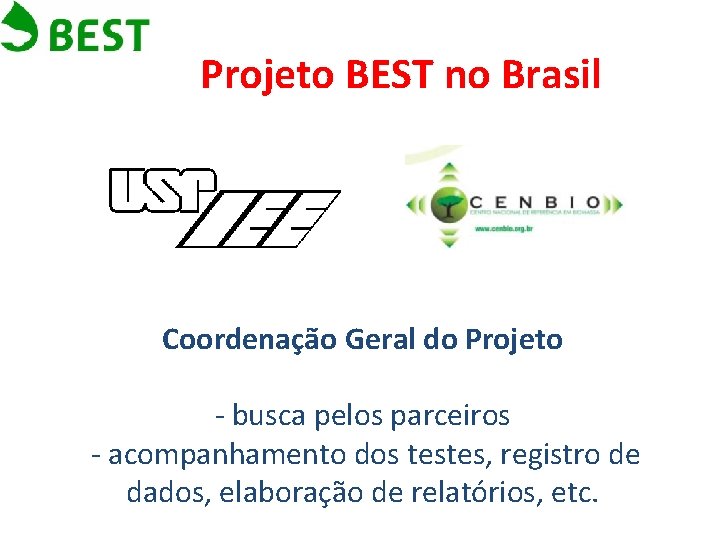 Projeto BEST no Brasil Coordenação Geral do Projeto - busca pelos parceiros - acompanhamento