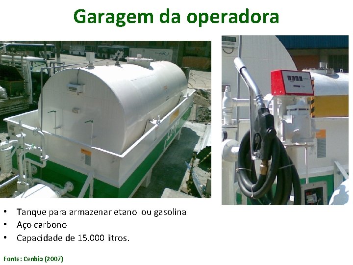 Garagem da operadora • Tanque para armazenar etanol ou gasolina • Aço carbono •