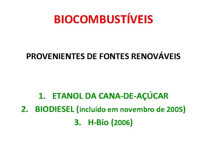 BIOCOMBUSTÍVEIS PROVENIENTES DE FONTES RENOVÁVEIS 1. ETANOL DA CANA-DE-AÇÚCAR 2. BIODIESEL (incluído em novembro