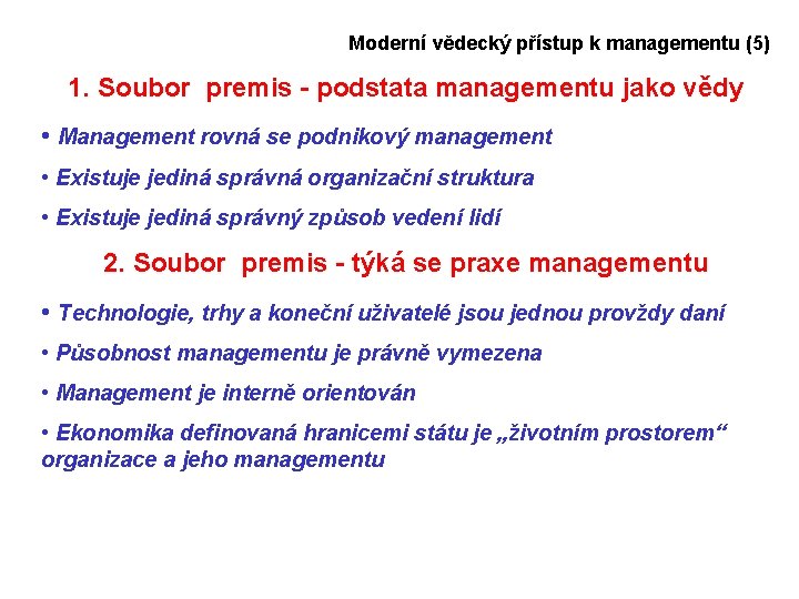 Moderní vědecký přístup k managementu (5) 1. Soubor premis - podstata managementu jako vědy