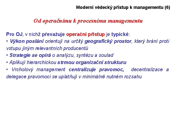 Moderní vědecký přístup k managementu (6) Od operačnímu k procesnímu managementu Pro OJ, v