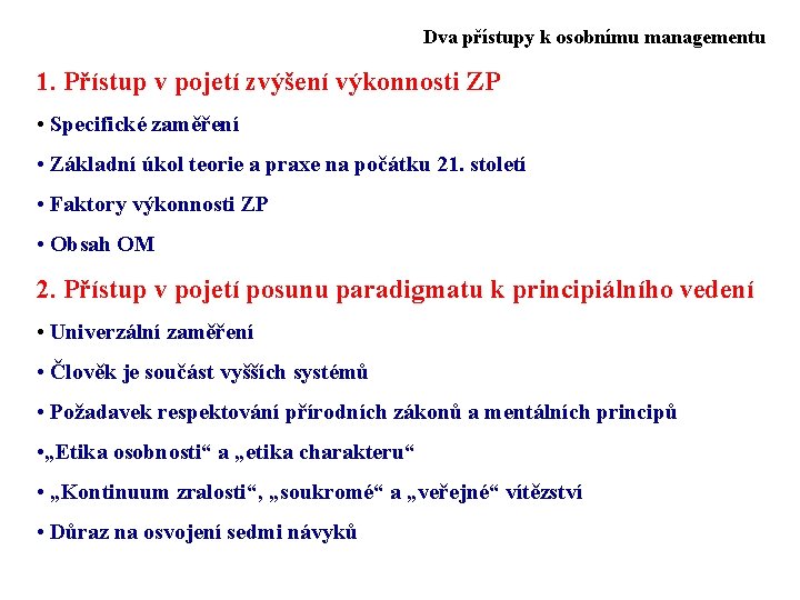 Dva přístupy k osobnímu managementu 1. Přístup v pojetí zvýšení výkonnosti ZP • Specifické