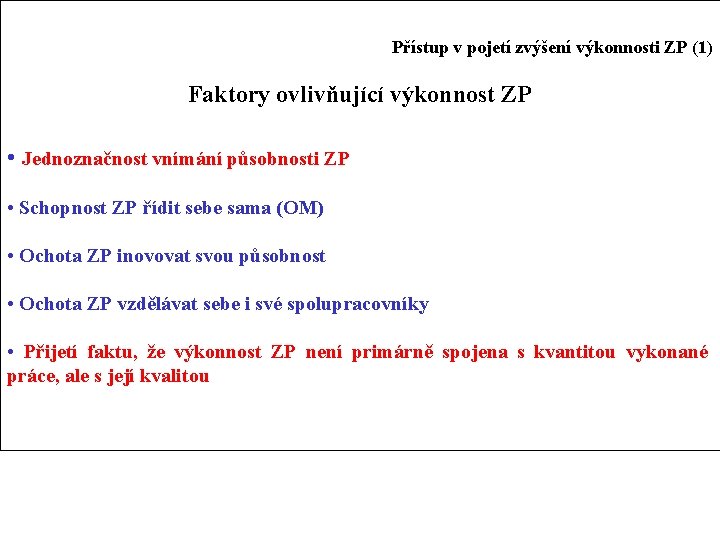 Přístup v pojetí zvýšení výkonnosti ZP (1) Faktory ovlivňující výkonnost ZP • Jednoznačnost vnímání