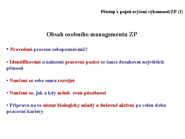 Přístup v pojetí zvýšení výkonnosti ZP (2) Obsah osobního managementu ZP • Provedení procesu