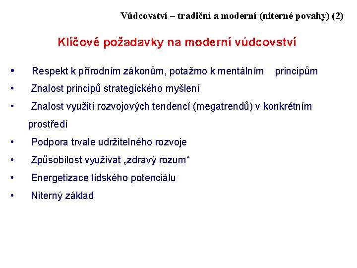 Vůdcovství – tradiční a moderní (niterné povahy) (2) Klíčové požadavky na moderní vůdcovství •