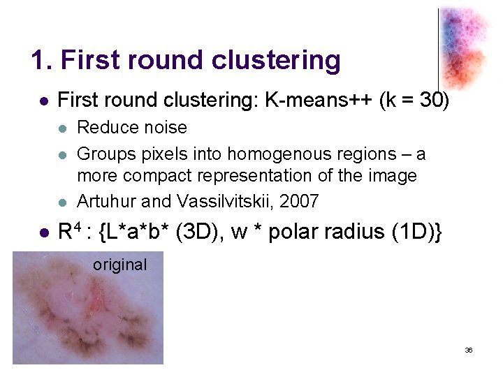 1. First round clustering l First round clustering: K-means++ (k = 30) l l