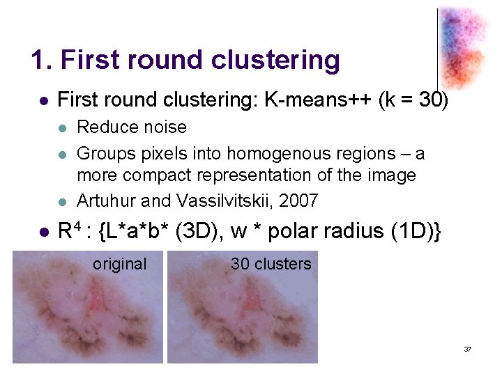 1. First round clustering l First round clustering: K-means++ (k = 30) l l