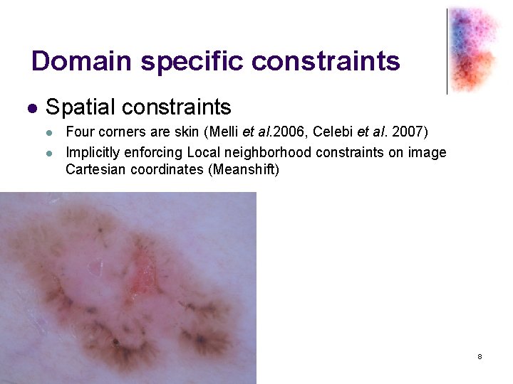 Domain specific constraints l Spatial constraints l l Four corners are skin (Melli et