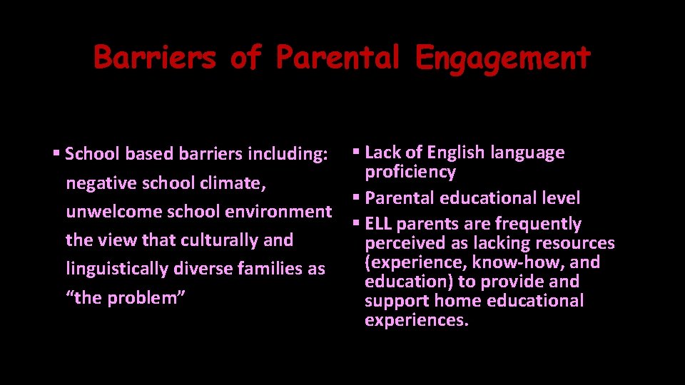 Barriers of Parental Engagement § School based barriers including: § Lack of English language
