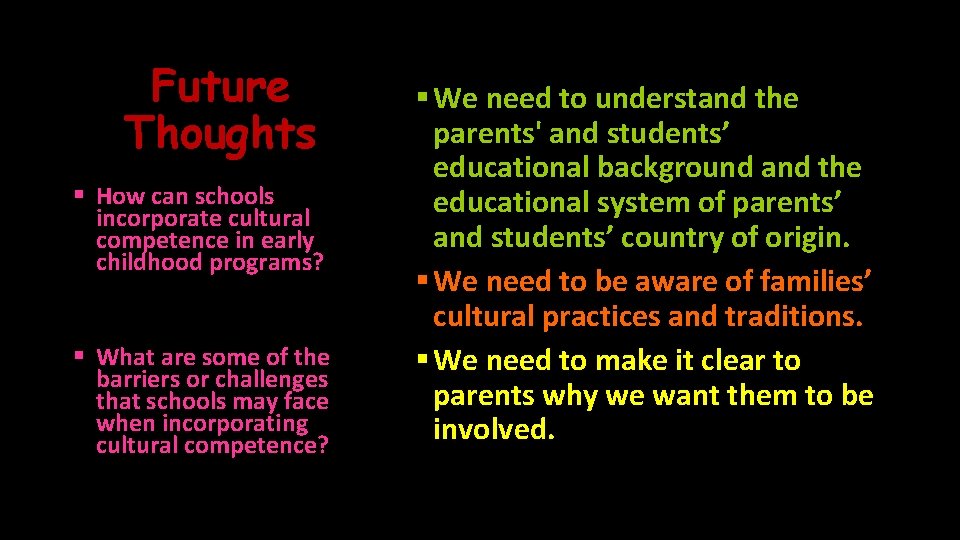 Future Thoughts § How can schools incorporate cultural competence in early childhood programs? §
