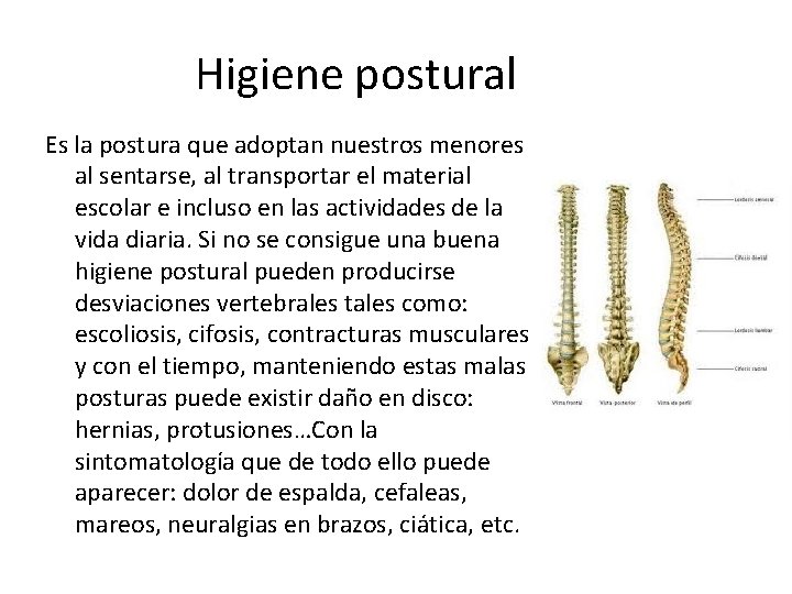 Higiene postural Es la postura que adoptan nuestros menores al sentarse, al transportar el