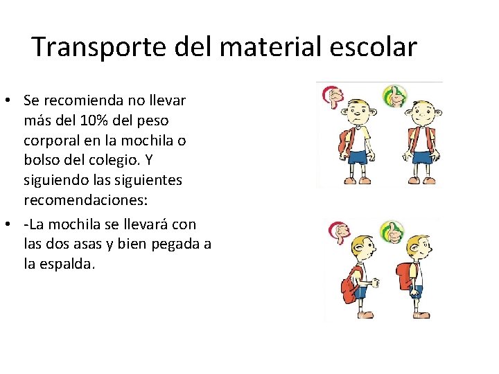Transporte del material escolar • Se recomienda no llevar más del 10% del peso
