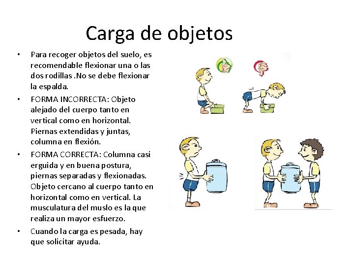 Carga de objetos • • Para recoger objetos del suelo, es recomendable flexionar una