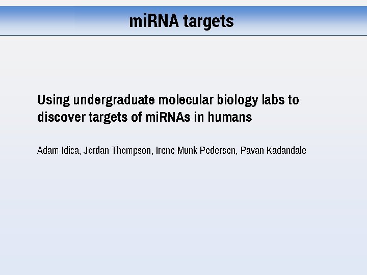 mi. RNA targets Using undergraduate molecular biology labs to discover targets of mi. RNAs