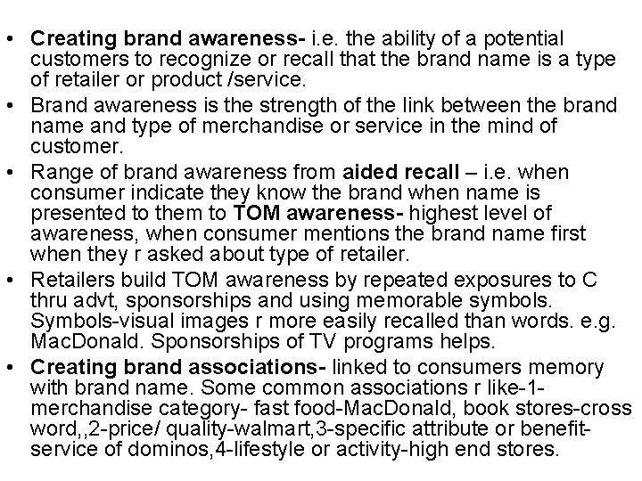  • Creating brand awareness- i. e. the ability of a potential customers to