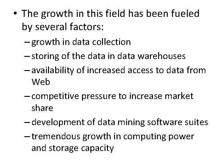  • The growth in this field has been fueled by several factors: –