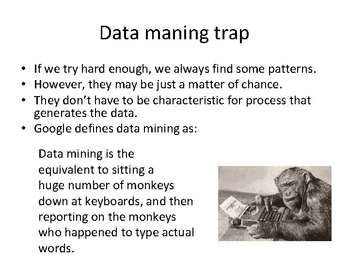Data maning trap • If we try hard enough, we always find some patterns.