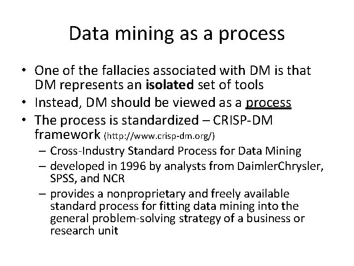 Data mining as a process • One of the fallacies associated with DM is