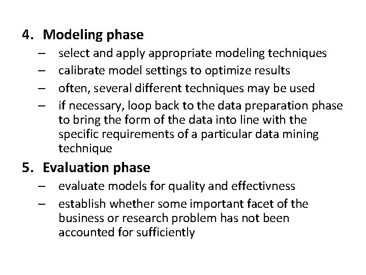 4. Modeling phase – – select and apply appropriate modeling techniques calibrate model settings
