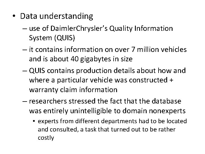  • Data understanding – use of Daimler. Chrysler’s Quality Information System (QUIS) –