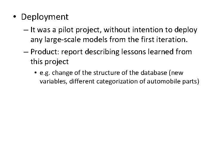  • Deployment – It was a pilot project, without intention to deploy any