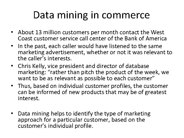 Data mining in commerce • About 13 million customers per month contact the West