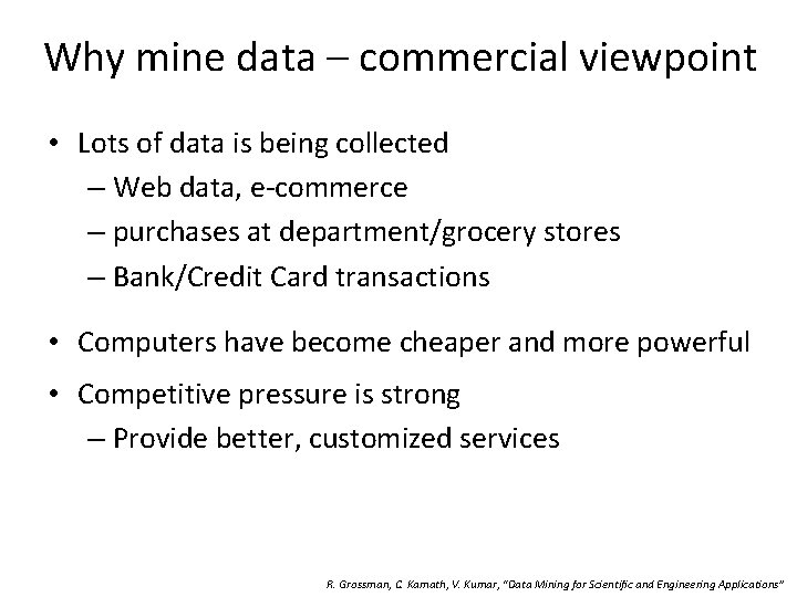 Why mine data – commercial viewpoint • Lots of data is being collected –