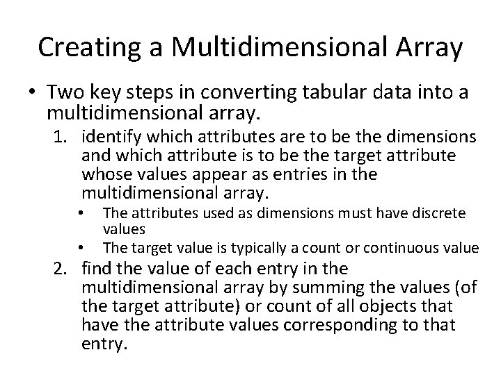 Creating a Multidimensional Array • Two key steps in converting tabular data into a