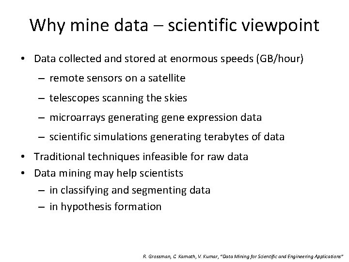 Why mine data – scientific viewpoint • Data collected and stored at enormous speeds