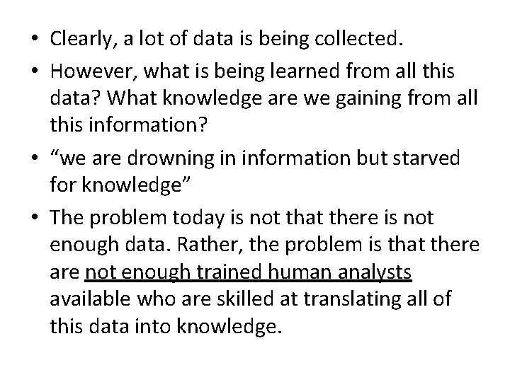  • Clearly, a lot of data is being collected. • However, what is
